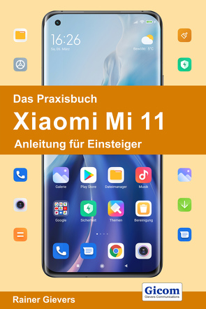 Das Praxisbuch Xiaomi Mi 11 – Anleitung für Einsteiger von Gievers,  Rainer