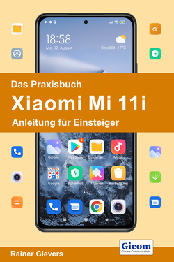 Das Praxisbuch Xiaomi Mi 11i – Anleitung für Einsteiger von Gievers,  Rainer