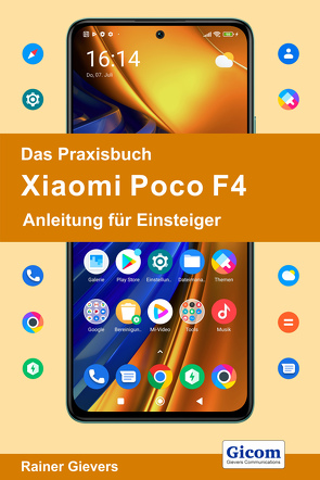 Das Praxisbuch Xiaomi Poco F4 – Anleitung für Einsteiger von Gievers,  Rainer