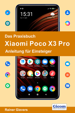 Das Praxisbuch Xiaomi Poco X3 Pro – Anleitung für Einsteiger von Gievers,  Rainer