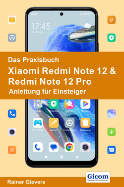 Das Praxisbuch Xiaomi Redmi 12 & Redmi 12 Pro – Anleitung für Einsteiger von Gievers,  Rainer
