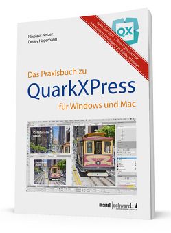 Das Praxisbuch zu QuarkXPress 2017 von Hagemann,  Detlev, Netzer,  Nikolaus