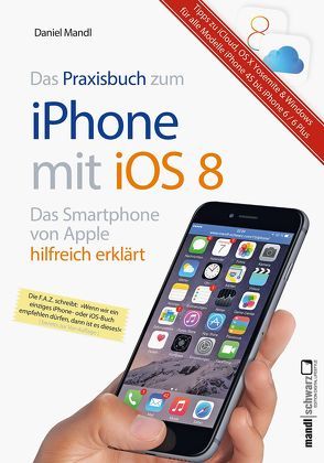 Das Praxisbuch zum iPhone mit iOS 8 von Mandl,  Daniel