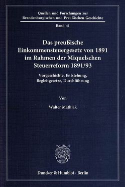 Das preußische Einkommensteuergesetz von 1891 im Rahmen der Miquelschen Steuerreform 1891-93. von Mathiak,  Walter