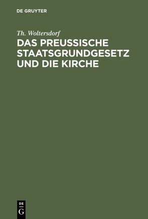 Das Preußische Staatsgrundgesetz und die Kirche von Woltersdorf,  Th.