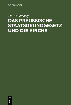 Das Preußische Staatsgrundgesetz und die Kirche von Woltersdorf,  Th.