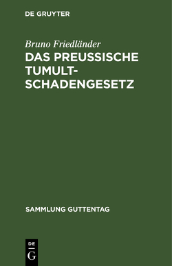 Das preussische Tumultschadengesetz von Friedländer,  Bruno