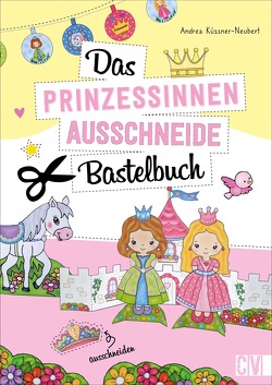 Das Prinzessinnen-Ausschneide-Bastelbuch von Küssner-Neubert ,  Andrea