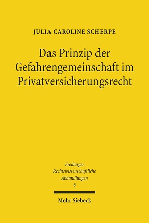 Das Prinzip der Gefahrengemeinschaft im Privatversicherungsrecht von Scherpe,  Julia Caroline