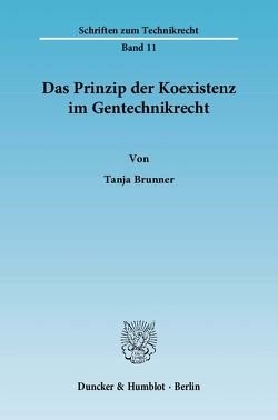 Das Prinzip der Koexistenz im Gentechnikrecht. von Brunner,  Tanja