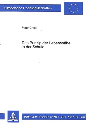 Das Prinzip der Lebensnähe in der Schule von Chott,  Peter