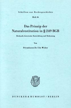 Das Prinzip der Naturalrestitution in § 249 BGB. von Wolter,  Udo