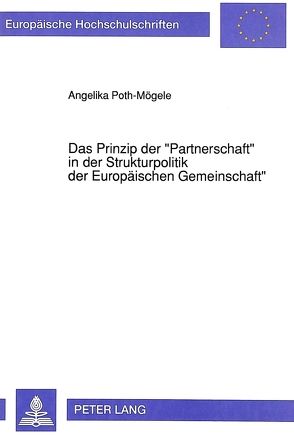 Das Prinzip der «Partnerschaft» in der Strukturpolitik der Europäischen Gemeinschaft von Poth-Mögele,  Angelika