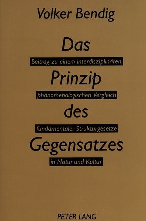 Das Prinzip des Gegensatzes von Bendig,  Volker