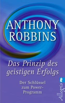Das Prinzip des geistigen Erfolgs von Robbins,  Anthony