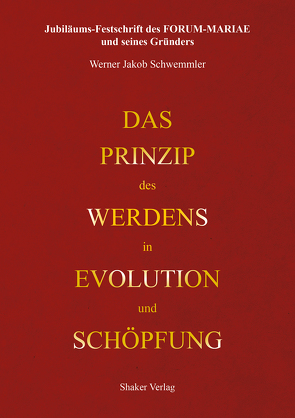 Das Prinzip des Werdens in Evolution und Schöpfung von Schwemmler,  Werner Jakob