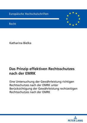 Das Prinzip effektiven Rechtsschutzes nach der EMRK von Bielka,  Katharina