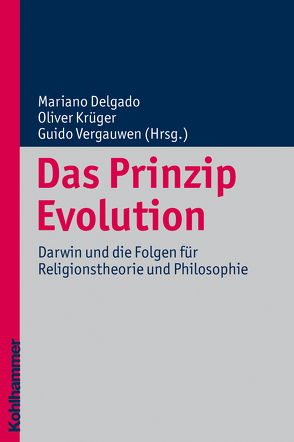 Das Prinzip Evolution von Altermatt,  Urs, Delgado,  Mariano, Krüger,  Oliver, Vergauwen,  Guido