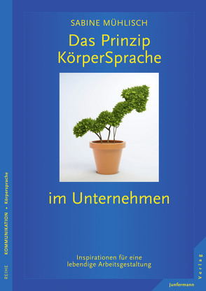 Das Prinzip KörperSprache im Unternehmen von Mühlisch,  Sabine