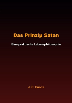 Das Prinzip Satan von Busch,  J. C.
