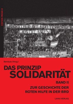 Das Prinzip Solidarität – Zur Geschichte der Roten Hilfe in der BRD – Band II
