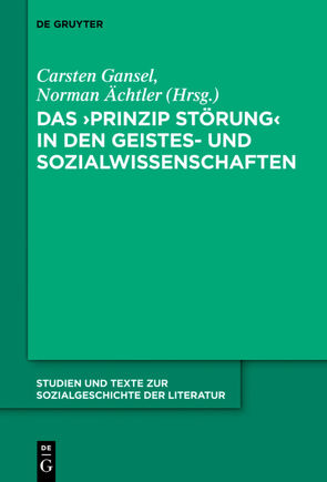 Das ‚Prinzip Störung‘ in den Geistes- und Sozialwissenschaften von Ächtler,  Norman, Gansel,  Carsten