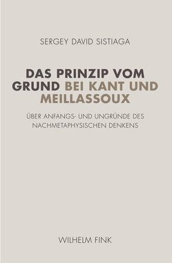 Das Prinzip vom Grund bei Kant und Meillassoux von Sistiaga,  Sergey David