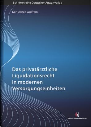 Das privatärztliche Liquidationsrecht in modernen Versorgungseinheiten von Wolfram,  Konstanze