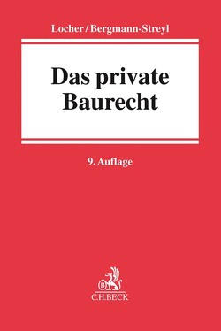 Das private Baurecht von Bergmann-Streyl,  Birgitta, Locher,  Horst, Locher,  Ulrich