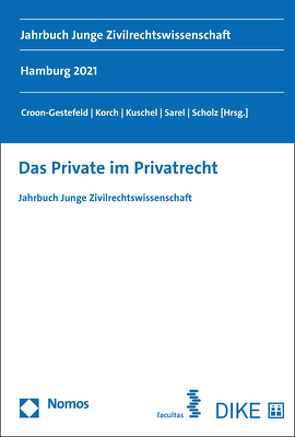 Das Private im Privatrecht von Croon-Gestefeld,  Johanna, Korch,  Stefan, Kuschel,  Linda, Sarel,  Roee, Scholz,  Philipp