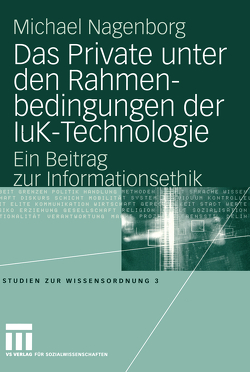 Das Private unter den Rahmenbedingungen der IuK-Technologie von Nagenborg,  Michael