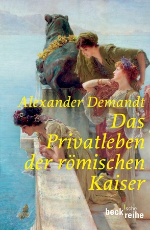 Das Privatleben der römischen Kaiser von Demandt,  Alexander