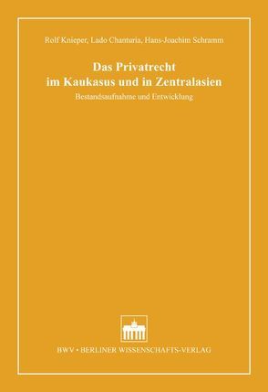 Das Privatrecht im Kaukasus und in Zentralasien von Chanturia,  Lado, Knieper,  Rolf, Schramm,  Hans-Joachim