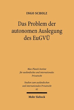 Das Problem der autonomen Auslegung des EuGVÜ von Scholz,  Ingo
