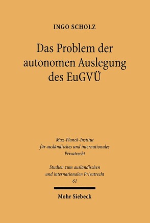 Das Problem der autonomen Auslegung des EuGVÜ von Scholz,  Ingo