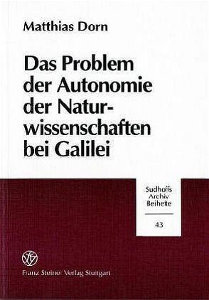 Das Problem der Autonomie der Naturwissenschaften bei Galilei von Dorn,  Matthias