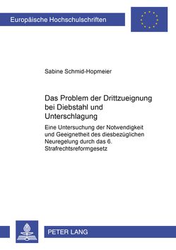 Das Problem der Drittzueignung bei Diebstahl und Unterschlagung von Schmid-Hopmeier,  Sabine