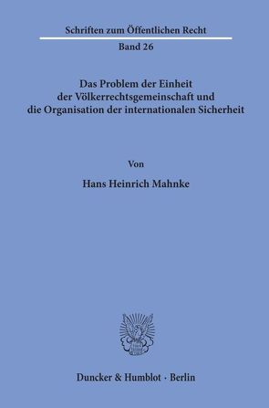 Das Problem der Einheit der Völkerrechtsgemeinschaft und die Organisation der internationalen Sicherheit. von Mahnke,  Hans Heinrich