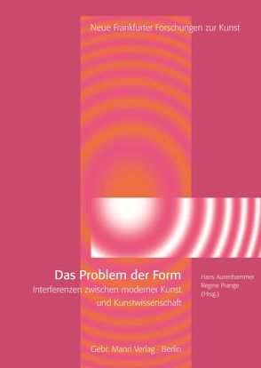 Das Problem der Form von Aurenhammer,  Hans, Behrs,  Jan, Bushart,  Magdalena, Jöchner,  Cornelia, Lang,  Karen, Levy,  Evonne, Locher,  Hubert, Mainberger,  Sabine, Nakas,  Kassandra, Nieslony,  Magdalena, Prange,  Regine, Puppo,  Alessandro del, Schweinitz,  Jörg, Seel,  Martin, Vinzent,  Jutta, Zeidler,  Sebastian, Zitko,  Hans