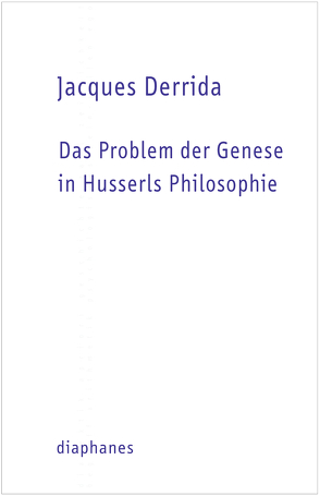 Das Problem der Genese in Husserls Philosophie von Derrida,  Jacques, Kleinbeck,  Johannes