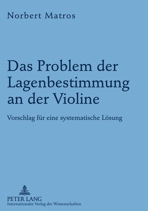 Das Problem der Lagenbestimmung an der Violine von Matros,  Norbert