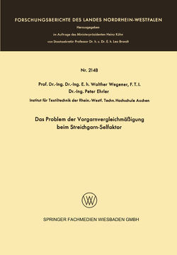 Das Problem der Vorgarnvergleichmäßigung beim Streichgarn-Selfaktor von Wegener,  Walther