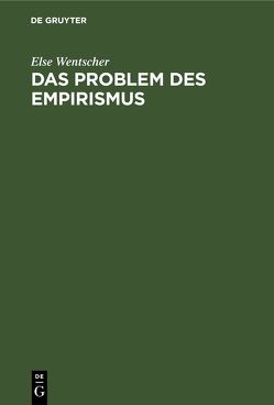 Das Problem des Empirismus von Wentscher,  Else