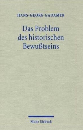 Das Problem des historischen Bewußtseins von Gadamer,  Hans-Georg, Klass,  Tobias Nikolaus