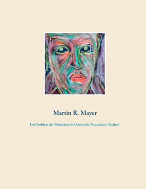 Das Problem des Wahnsinns in Odoevskijs ‚Russischen Nächten‘ von Mayer,  Martin R