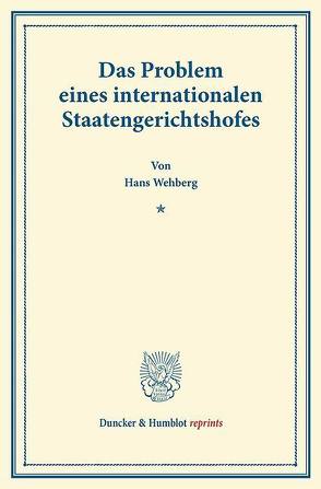 Das Problem eines internationalen Staatengerichtshofes. von Wehberg,  Hans
