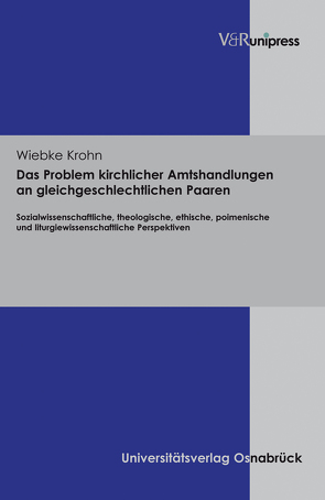 Das Problem kirchlicher Amtshandlungen an gleichgeschlechtlichen Paaren von Krohn,  Wiebke