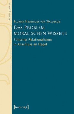 Das Problem moralischen Wissens von Heusinger von Waldegge,  Florian