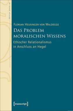 Das Problem moralischen Wissens von Heusinger von Waldegge,  Florian