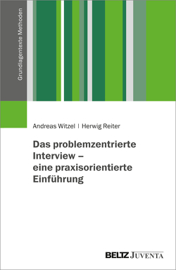 Das problemzentrierte Interview – eine praxisorientierte Einführung von Reiter,  Herwig, Witzel,  Andreas
